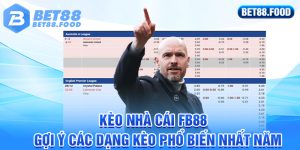 Kèo Nhà Cái FB88 - Gợi Ý Các Dạng Kèo Phổ Biến Nhất Năm