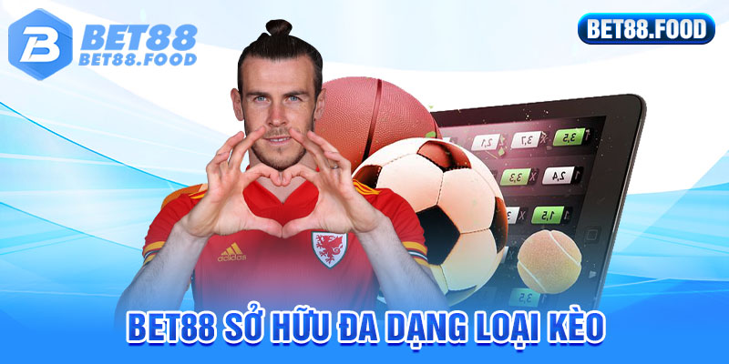 BET88 sở hữu đa dạng loại kèo