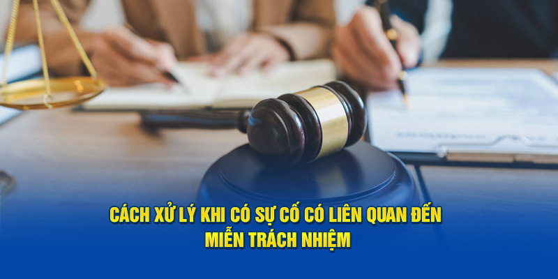 Cách xử lý khi có tranh chấp liên quan đến miễn trách nhiệm