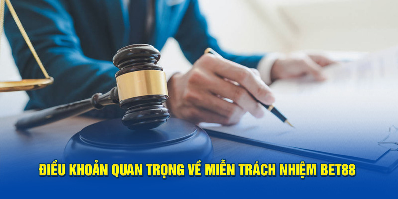 Nguyên tắc quan trọng trong miễn trừ trách nhiệm BET88