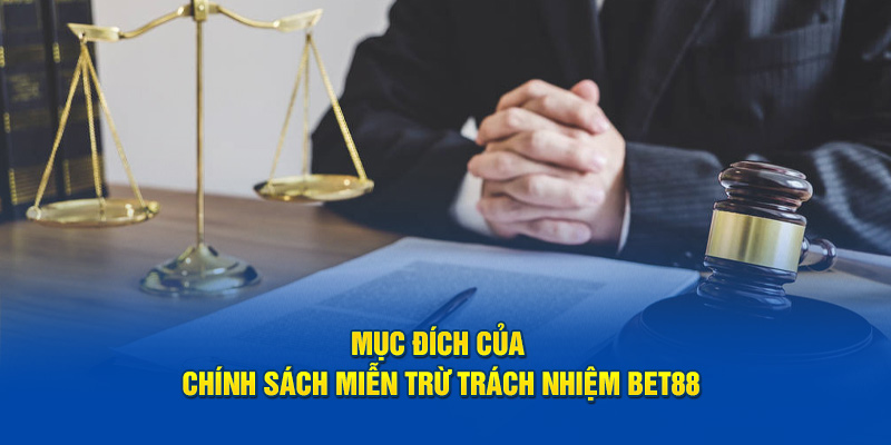 Mục đích của điều khoản miễn trừ trách nhiệm BET88